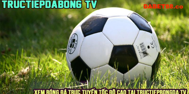 Review Tructiepdabong.Tv – Trang web xem trực tiếp bóng đá miễn phí không bản quyền