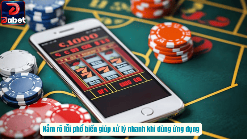 Nắm rõ lỗi phổ biến giúp xử lý nhanh khi dùng ứng dụng